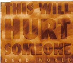 Dead World : This Will Hurt Someone
